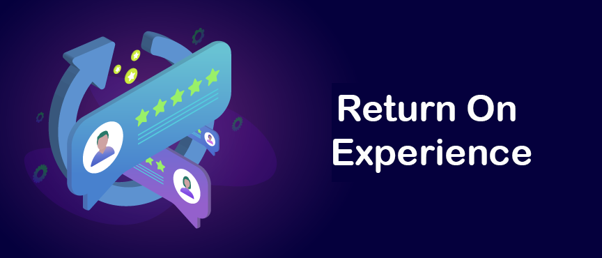 Return on Experience (ROX): Is it Worth the Consideration?