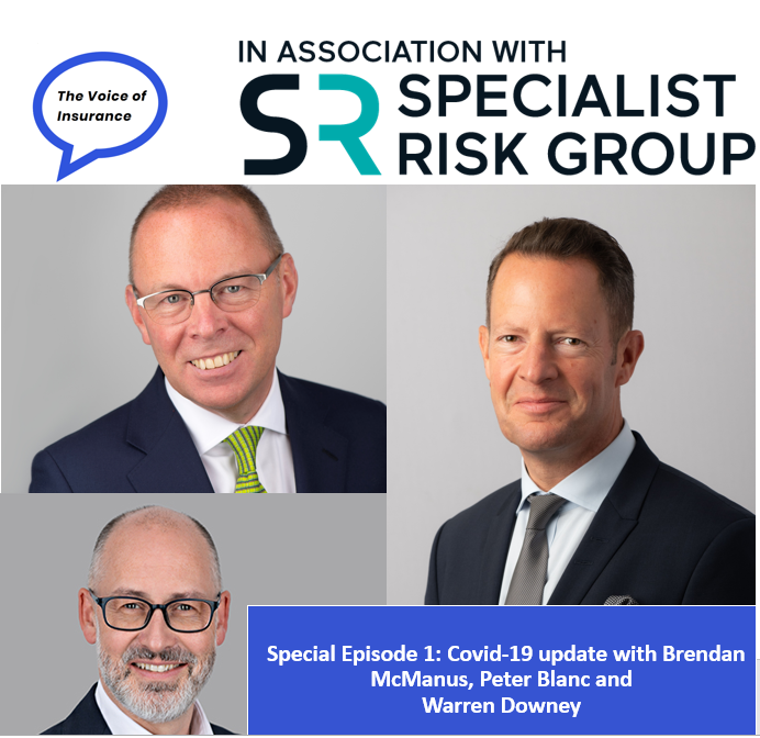 Special Episode: Covid-19 update with Brendan McManus, Peter Blanc and Warren Downey in association with Specialist Risk Group