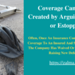 Coverage Cannot Be Created by Arguing Waiver or Estoppel