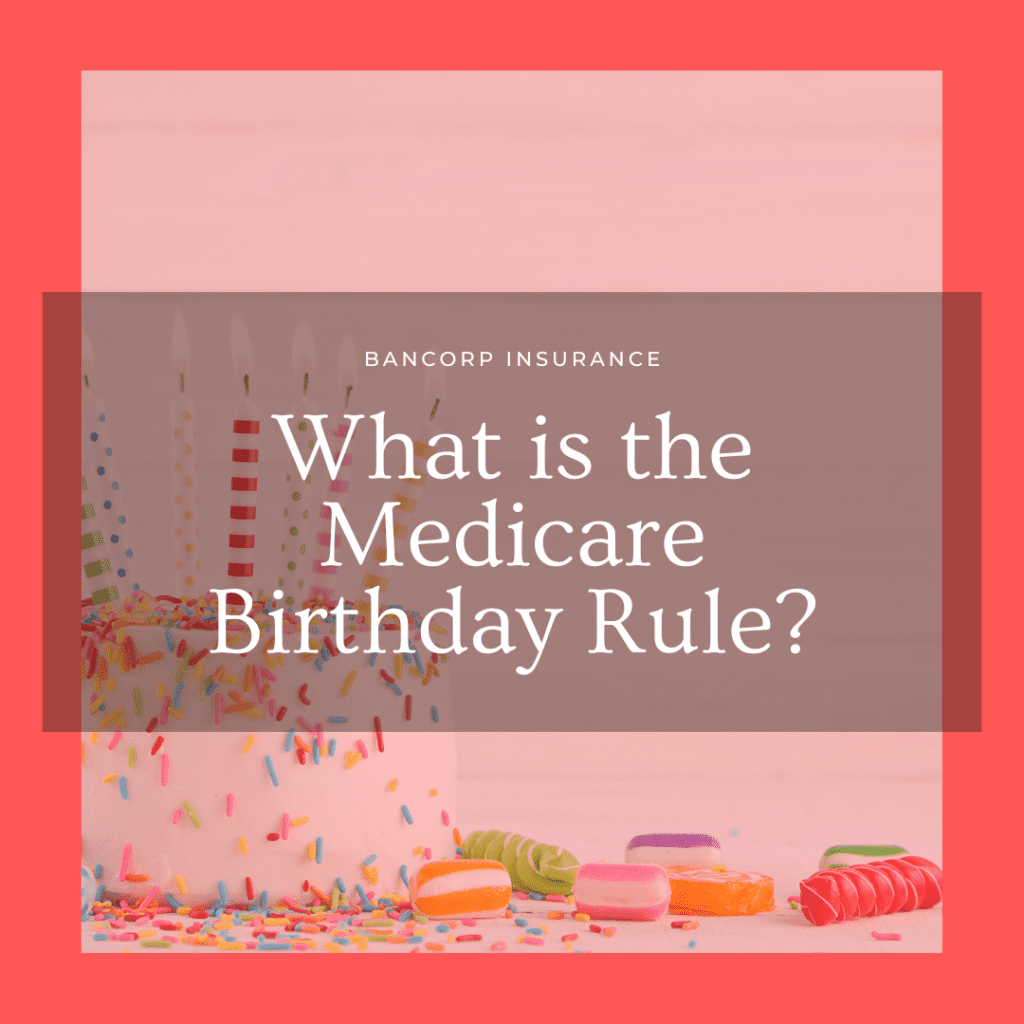 What is the Medicare Birthday Rule