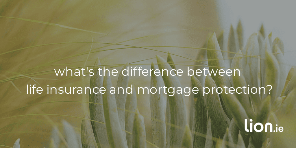 You Don’t Need Life Insurance for a Mortgage (You Only Need Mortgage Protection)