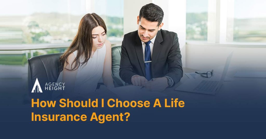 How Should I Choose A Life Insurance Agent?