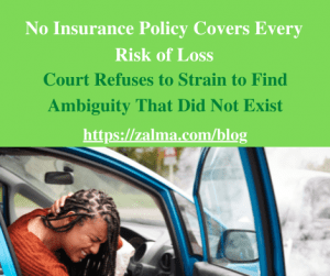No Insurance Policy Covers Every Risk of Loss