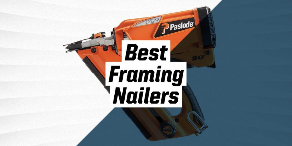 The Best Framing Nailers for Any of Your DIY Construction Projects