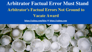 Arbitrator Factual Error Must Stand