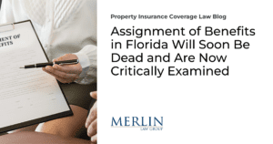Assignment of Benefits in Florida Will Soon Be Dead and Are Now Critically Examined