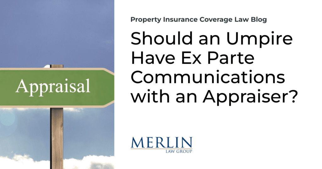 Should an Umpire Have Ex Parte Communications with an Appraiser?