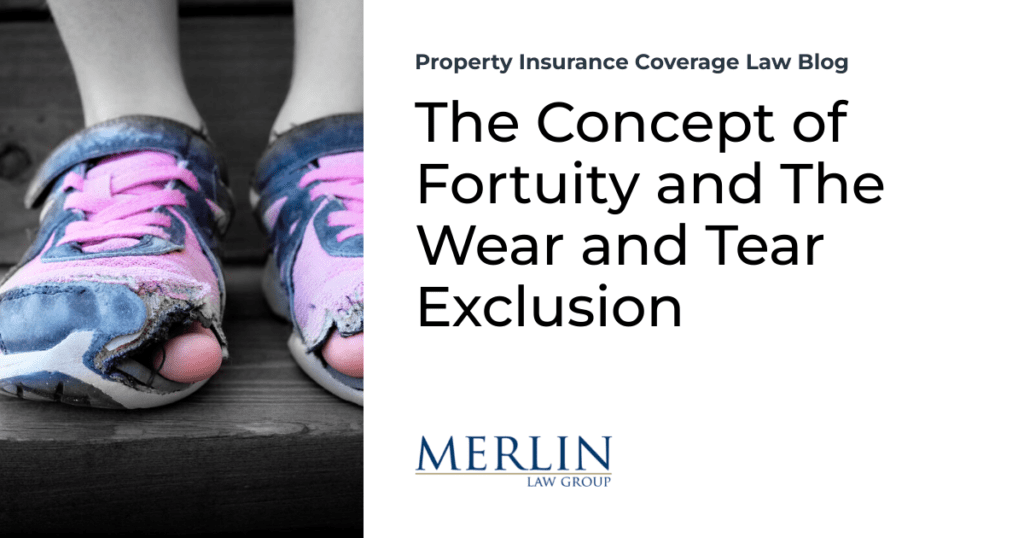 The Concept of Fortuity and The Wear and Tear Exclusion 