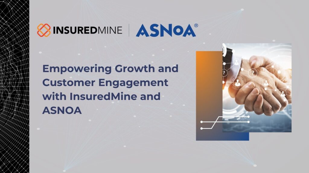 Empowering Growth and Customer Engagement with InsuredMine and ASNOA