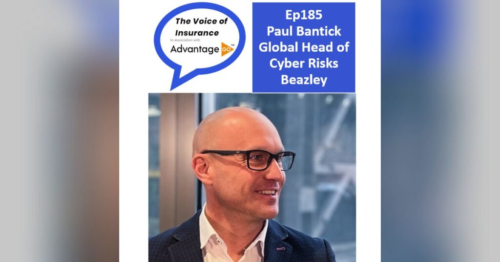 Ep185 Paul Bantick, Global Head of Cyber Risk, Beazley: Providing for Cyber growth