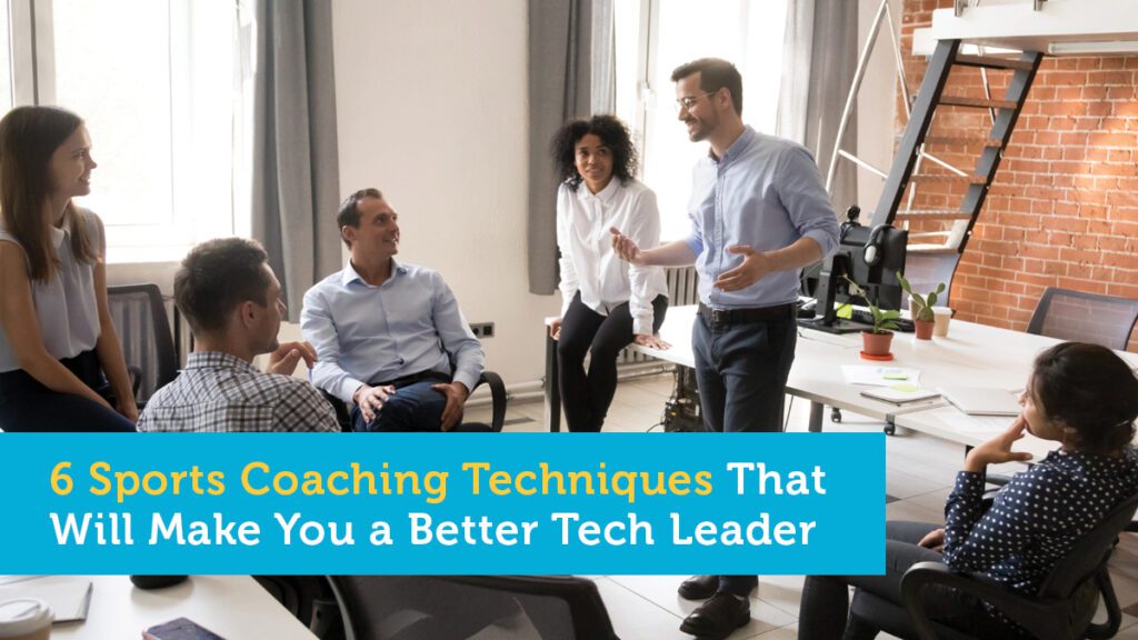 6 Sports Coaching Techniques That Will Make You a Better Tech Leader