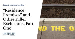 “Residence Premises” and Other Killer Exclusions, Part One