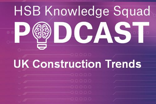 HSB Knowledge Squad 2024 UK Construction trends podcast