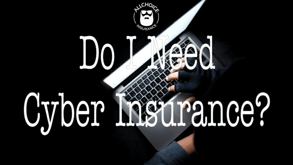 Do I Need Cyber Insurance?