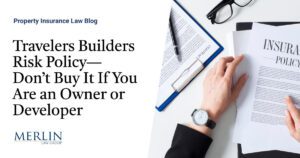 Travelers Builders Risk Policy—Don’t Buy It If You Are an Owner or Developer