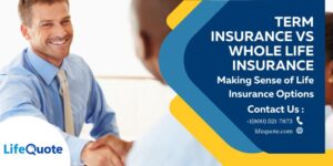 Term Insurance vs Whole Life Insurance