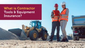 What is Contractor Tools and Equipment Insurance?