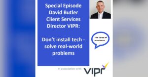 Special Ep David Butler of VIPR: Don't install tech - solve real-world problems