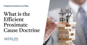 What is the Efficient Proximate Cause Doctrine? Why Public Adjusters and Policyholders Should Care