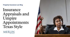 Insurance Appraisals and Umpire Appointments Texas Style